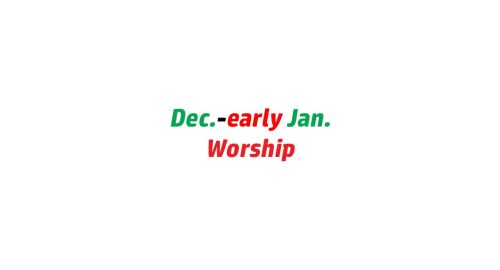 December/early January Worship at OPC